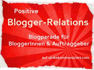 So wünsche ich mir Blogger-Relations. Eine konstruktive Blogparade