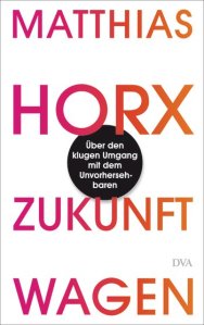 Matthias Horx, Zukunft wagen
