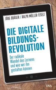 Die digitale Bildungsrevolution von Joerg Draeger